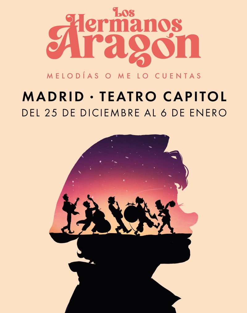 Los Hermanos Aragón Me lo días o me lo cuentas - Teatro Capitol (Madrid) 25 de diciembre al 6 de enero